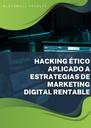HACKING ÉTICO APLICADO A ESTRATEGIAS DE MARKETING DIGITAL RENTABLE