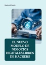 EL NUEVO MODELO DE NEGOCIOS DIGITALES LIBRES DE HACKERS