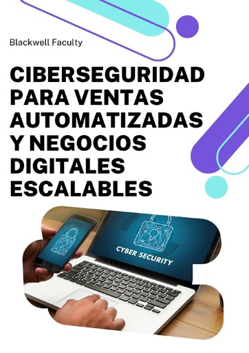 CIBERSEGURIDAD PARA VENTAS AUTOMATIZADAS Y NEGOCIOS DIGITALES ESCALABLES