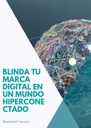 BLINDA TU MARCA DIGITAL EN UN MUNDO HIPERCONECTADO