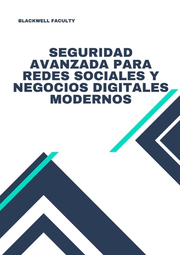 SEGURIDAD AVANZADA PARA REDES SOCIALES Y NEGOCIOS DIGITALES MODERNOS