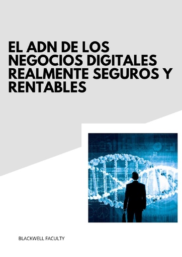 EL ADN DE LOS NEGOCIOS DIGITALES REALMENTE SEGUROS Y RENTABLES