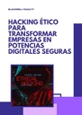 HACKING ÉTICO PARA TRANSFORMAR EMPRESAS EN POTENCIAS DIGITALES SEGURAS