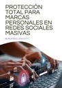 PROTECCIÓN TOTAL PARA MARCAS PERSONALES EN REDES SOCIALES MASIVAS