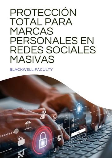 PROTECCIÓN TOTAL PARA MARCAS PERSONALES EN REDES SOCIALES MASIVAS