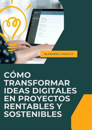 CÓMO TRANSFORMAR IDEAS DIGITALES EN PROYECTOS RENTABLES Y SOSTENIBLES