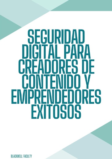 SEGURIDAD DIGITAL PARA CREADORES DE CONTENIDO Y EMPRENDEDORES EXITOSOS