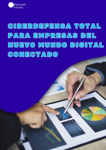 CIBERDEFENSA TOTAL PARA EMPRESAS DEL NUEVO MUNDO DIGITAL CONECTADO