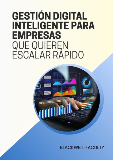 GESTIÓN DIGITAL INTELIGENTE PARA EMPRESAS QUE QUIEREN ESCALAR RÁPIDO