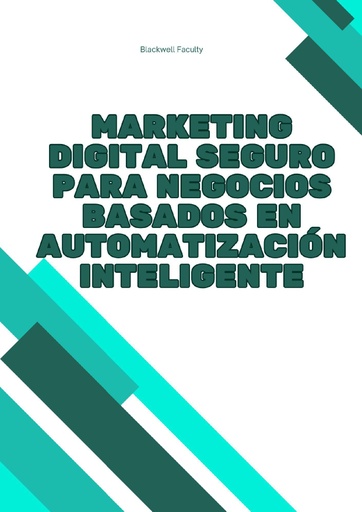 MARKETING DIGITAL SEGURO PARA NEGOCIOS BASADOS EN AUTOMATIZACIÓN INTELIGENTE