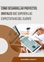 CÓMO DESARROLLAR PROYECTOS DIGITALES QUE SUPEREN LAS EXPECTATIVAS DEL CLIENTE