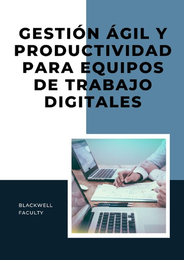 GESTIÓN ÁGIL Y PRODUCTIVIDAD PARA EQUIPOS DE TRABAJO DIGITALES
