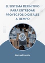EL SISTEMA DEFINITIVO PARA ENTREGAR PROYECTOS DIGITALES A TIEMPO