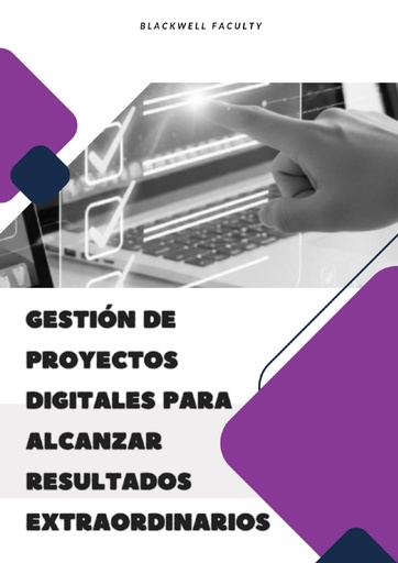 GESTIÓN DE PROYECTOS DIGITALES PARA ALCANZAR RESULTADOS EXTRAORDINARIOS