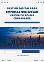 GESTIÓN DIGITAL PARA EMPRESAS QUE BUSCAN CRECER DE FORMA ORGANIZADA