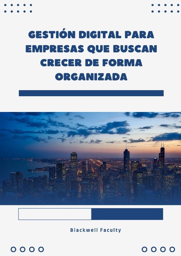 GESTIÓN DIGITAL PARA EMPRESAS QUE BUSCAN CRECER DE FORMA ORGANIZADA