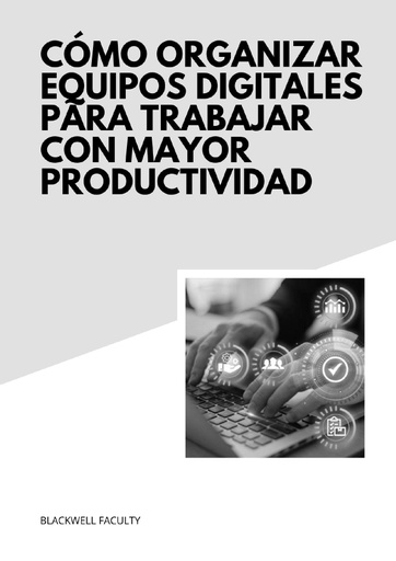 CÓMO ORGANIZAR EQUIPOS DIGITALES PARA TRABAJAR CON MAYOR PRODUCTIVIDAD