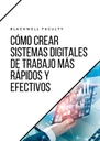 CÓMO CREAR SISTEMAS DIGITALES DE TRABAJO MÁS RÁPIDOS Y EFECTIVOS