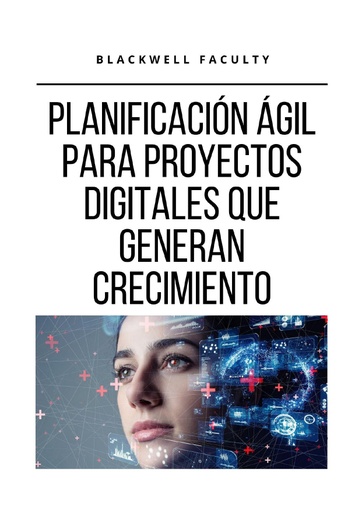 PLANIFICACIÓN ÁGIL PARA PROYECTOS DIGITALES QUE GENERAN CRECIMIENTO