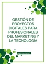 GESTIÓN DE PROYECTOS DIGITALES PARA PROFESIONALES DEL MARKETING Y LA TECNOLOGÍA