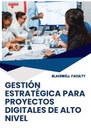 GESTIÓN ESTRATÉGICA PARA PROYECTOS DIGITALES DE ALTO NIVEL