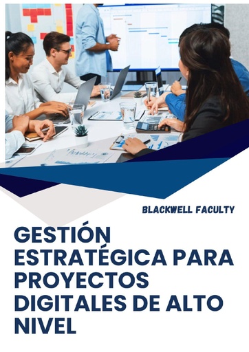 GESTIÓN ESTRATÉGICA PARA PROYECTOS DIGITALES DE ALTO NIVEL