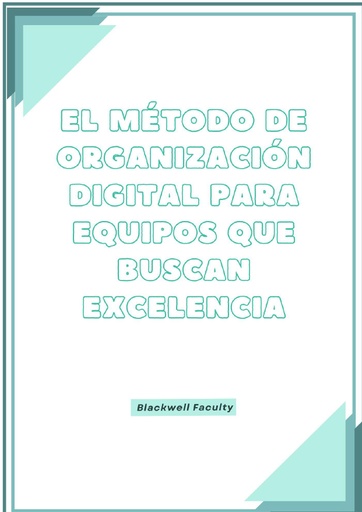 EL MÉTODO DE ORGANIZACIÓN DIGITAL PARA EQUIPOS QUE BUSCAN EXCELENCIA