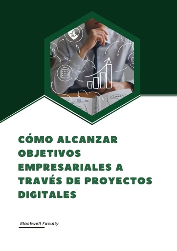 CÓMO ALCANZAR OBJETIVOS EMPRESARIALES A TRAVÉS DE PROYECTOS DIGITALES