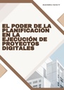EL PODER DE LA PLANIFICACIÓN EN LA EJECUCIÓN DE PROYECTOS DIGITALES