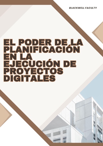 EL PODER DE LA PLANIFICACIÓN EN LA EJECUCIÓN DE PROYECTOS DIGITALES