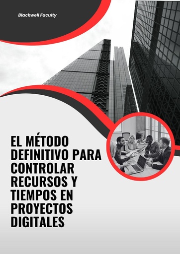 EL MÉTODO DEFINITIVO PARA CONTROLAR RECURSOS Y TIEMPOS EN PROYECTOS DIGITALES