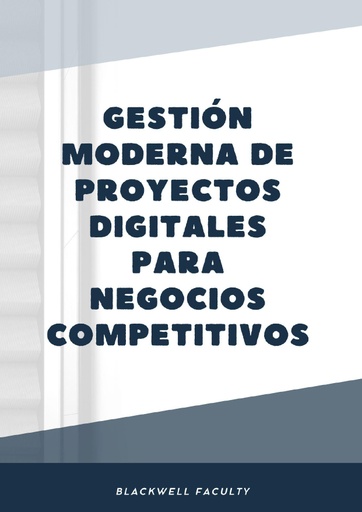GESTIÓN MODERNA DE PROYECTOS DIGITALES PARA NEGOCIOS COMPETITIVOS
