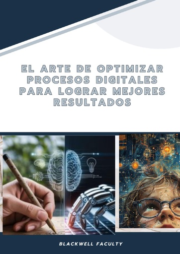 EL ARTE DE OPTIMIZAR PROCESOS DIGITALES PARA LOGRAR MEJORES RESULTADOS