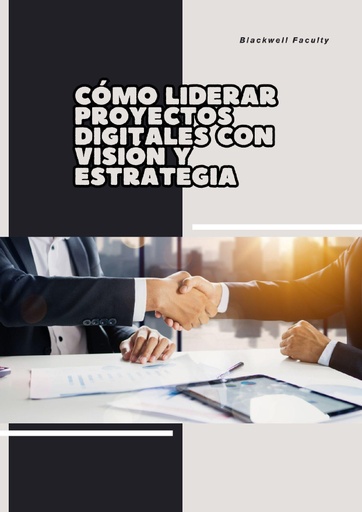 CÓMO LIDERAR PROYECTOS DIGITALES CON VISIÓN Y ESTRATEGIA