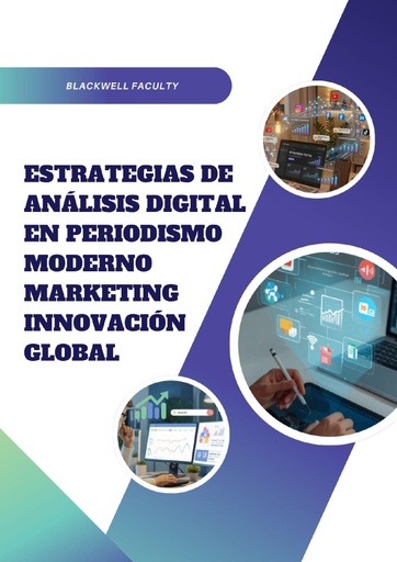 ESTRATEGIAS DE ANÁLISIS DIGITAL EN PERIODISMO MODERNO MARKETING INNOVACIÓN GLOBAL