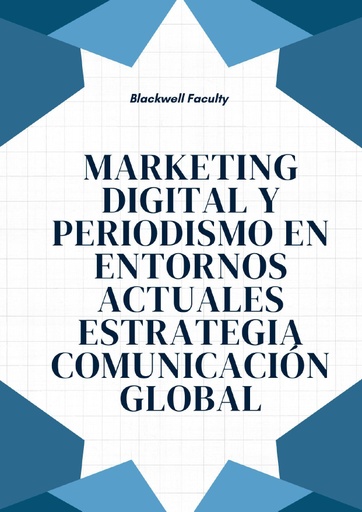 MARKETING DIGITAL Y PERIODISMO EN ENTORNOS ACTUALES ESTRATEGIA COMUNICACIÓN GLOBAL