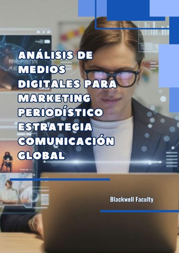 ANÁLISIS DE MEDIOS DIGITALES PARA MARKETING PERIODÍSTICO ESTRATEGIA COMUNICACIÓN GLOBAL