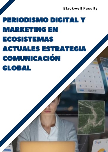 PERIODISMO DIGITAL Y MARKETING EN ECOSISTEMAS ACTUALES ESTRATEGIA COMUNICACIÓN GLOBAL
