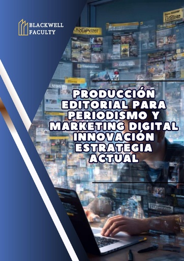PRODUCCIÓN EDITORIAL PARA PERIODISMO Y MARKETING DIGITAL INNOVACIÓN ESTRATEGIA ACTUAL