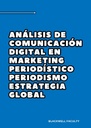 ANÁLISIS DE COMUNICACIÓN DIGITAL EN MARKETING PERIODÍSTICO PERIODISMO ESTRATEGIA GLOBAL