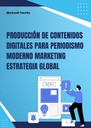 PRODUCCIÓN DE CONTENIDOS DIGITALES PARA PERIODISMO MODERNO MARKETING ESTRATEGIA GLOBAL