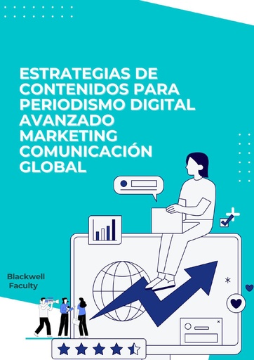ESTRATEGIAS DE CONTENIDOS PARA PERIODISMO DIGITAL AVANZADO MARKETING COMUNICACIÓN GLOBAL