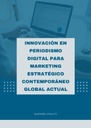 INNOVACIÓN EN PERIODISMO DIGITAL PARA MARKETING ESTRATÉGICO CONTEMPORÁNEO GLOBAL ACTUAL