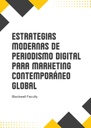 ESTRATEGIAS MODERNAS DE PERIODISMO DIGITAL PARA MARKETING CONTEMPORÁNEO GLOBAL
