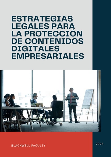 ESTRATEGIAS LEGALES PARA LA PROTECCIÓN DE CONTENIDOS DIGITALES EMPRESARIALES