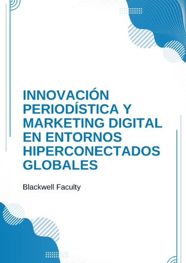 INNOVACIÓN PERIODÍSTICA Y MARKETING DIGITAL EN ENTORNOS HIPERCONECTADOS GLOBALES