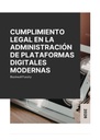 CUMPLIMIENTO LEGAL EN LA ADMINISTRACIÓN DE PLATAFORMAS DIGITALES MODERNAS