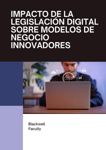 IMPACTO DE LA LEGISLACIÓN DIGITAL SOBRE MODELOS DE NEGOCIO INNOVADORES