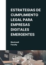 ESTRATEGIAS DE CUMPLIMIENTO LEGAL PARA EMPRESAS DIGITALES EMERGENTES