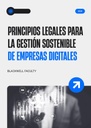 PRINCIPIOS LEGALES PARA LA GESTIÓN SOSTENIBLE DE EMPRESAS DIGITALES